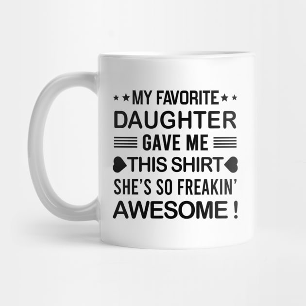 my favorite daughter gave me this by DragonTees